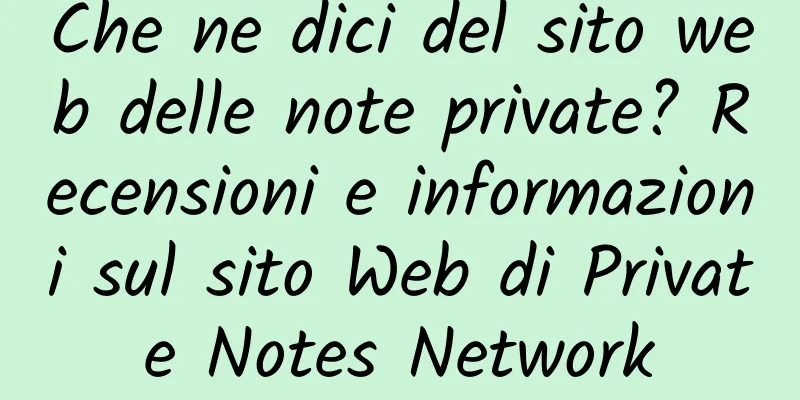 Che ne dici del sito web delle note private? Recensioni e informazioni sul sito Web di Private Notes Network
