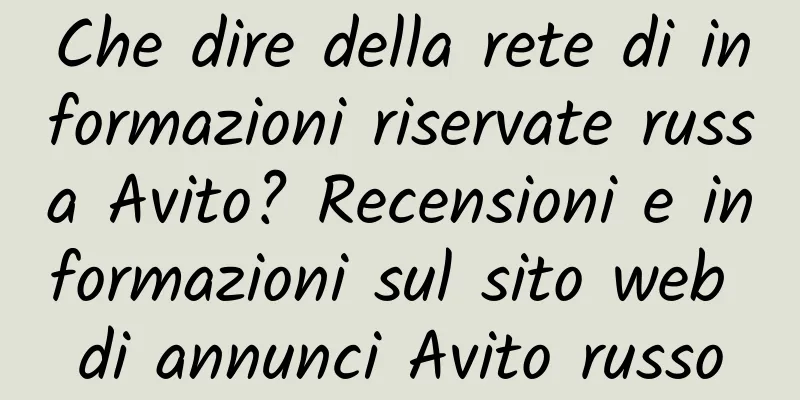 Che dire della rete di informazioni riservate russa Avito? Recensioni e informazioni sul sito web di annunci Avito russo