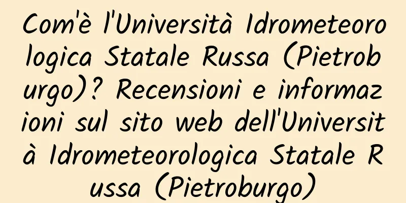 Com'è l'Università Idrometeorologica Statale Russa (Pietroburgo)? Recensioni e informazioni sul sito web dell'Università Idrometeorologica Statale Russa (Pietroburgo)