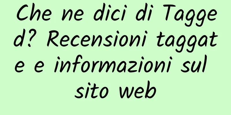 Che ne dici di Tagged? Recensioni taggate e informazioni sul sito web