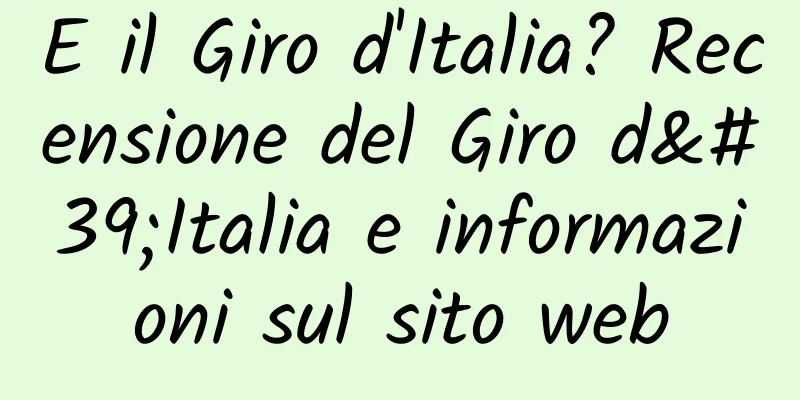 E il Giro d'Italia? Recensione del Giro d'Italia e informazioni sul sito web