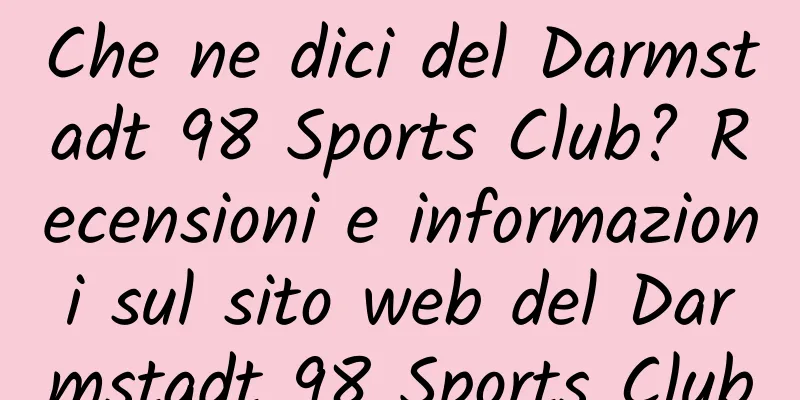 Che ne dici del Darmstadt 98 Sports Club? Recensioni e informazioni sul sito web del Darmstadt 98 Sports Club
