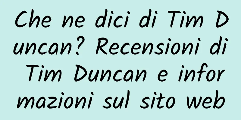 Che ne dici di Tim Duncan? Recensioni di Tim Duncan e informazioni sul sito web