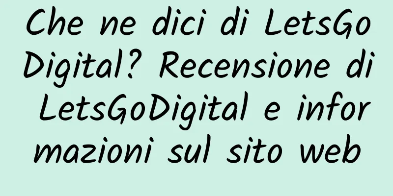 Che ne dici di LetsGoDigital? Recensione di LetsGoDigital e informazioni sul sito web
