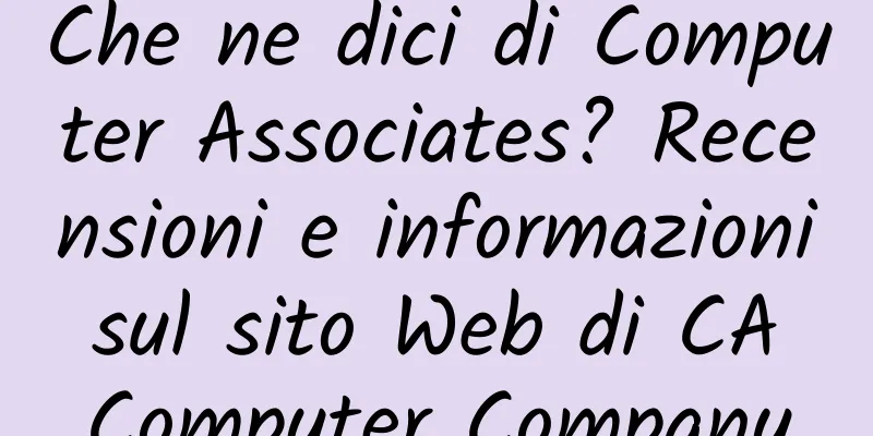 Che ne dici di Computer Associates? Recensioni e informazioni sul sito Web di CA Computer Company