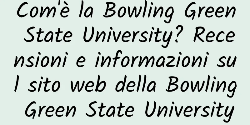 Com'è la Bowling Green State University? Recensioni e informazioni sul sito web della Bowling Green State University