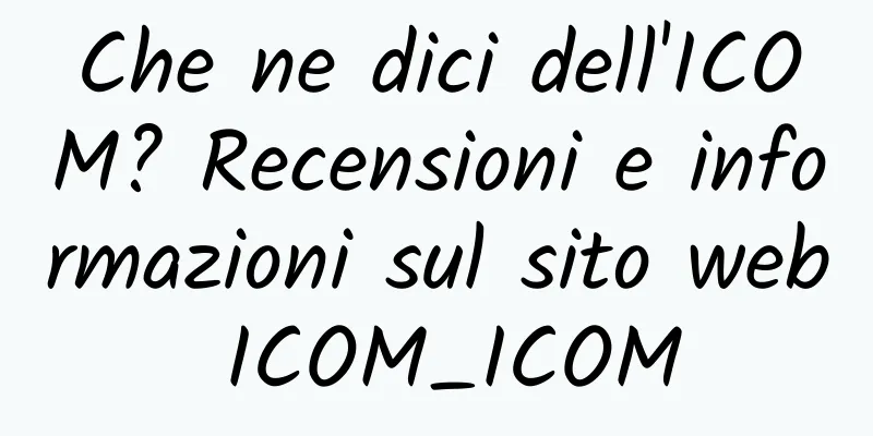 Che ne dici dell'ICOM? Recensioni e informazioni sul sito web ICOM_ICOM