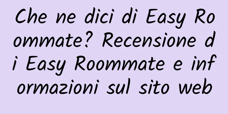 Che ne dici di Easy Roommate? Recensione di Easy Roommate e informazioni sul sito web