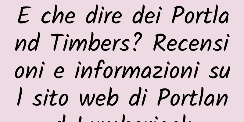 E che dire dei Portland Timbers? Recensioni e informazioni sul sito web di Portland Lumberjack