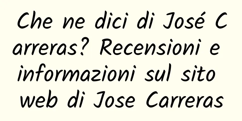 Che ne dici di José Carreras? Recensioni e informazioni sul sito web di Jose Carreras