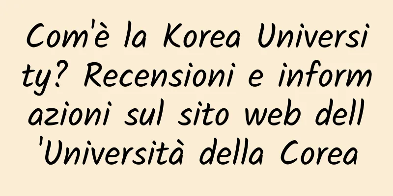 Com'è la Korea University? Recensioni e informazioni sul sito web dell'Università della Corea
