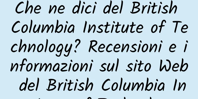 Che ne dici del British Columbia Institute of Technology? Recensioni e informazioni sul sito Web del British Columbia Institute of Technology