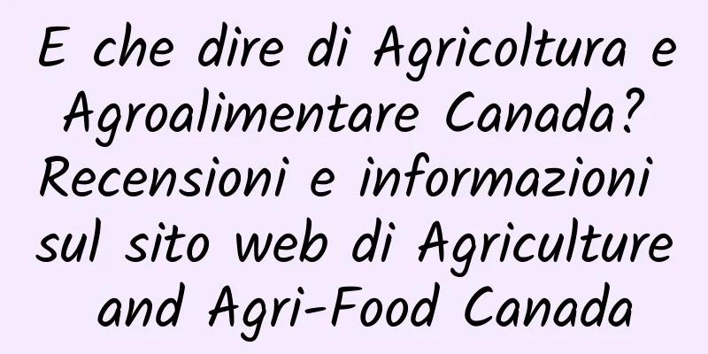 E che dire di Agricoltura e Agroalimentare Canada? Recensioni e informazioni sul sito web di Agriculture and Agri-Food Canada