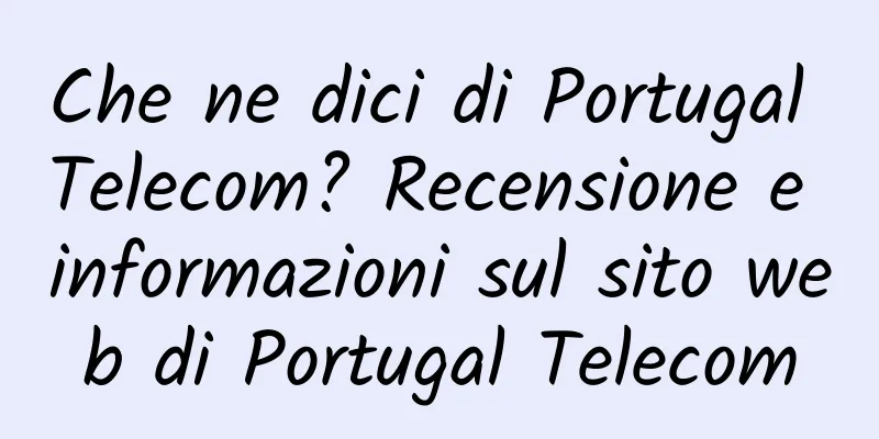 Che ne dici di Portugal Telecom? Recensione e informazioni sul sito web di Portugal Telecom