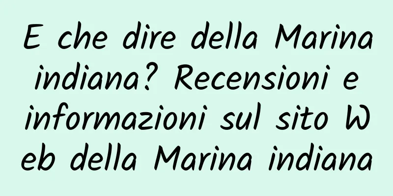 E che dire della Marina indiana? Recensioni e informazioni sul sito Web della Marina indiana