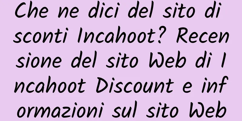Che ne dici del sito di sconti Incahoot? Recensione del sito Web di Incahoot Discount e informazioni sul sito Web