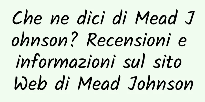 Che ne dici di Mead Johnson? Recensioni e informazioni sul sito Web di Mead Johnson