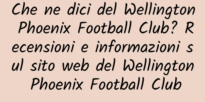 Che ne dici del Wellington Phoenix Football Club? Recensioni e informazioni sul sito web del Wellington Phoenix Football Club