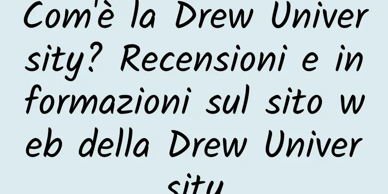 Com'è la Drew University? Recensioni e informazioni sul sito web della Drew University