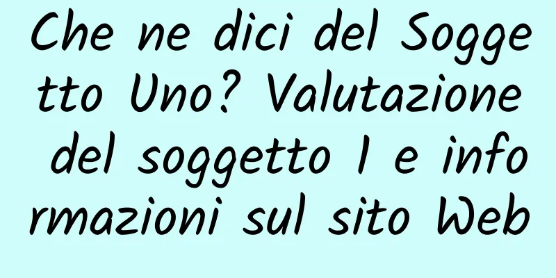 Che ne dici del Soggetto Uno? Valutazione del soggetto 1 e informazioni sul sito Web
