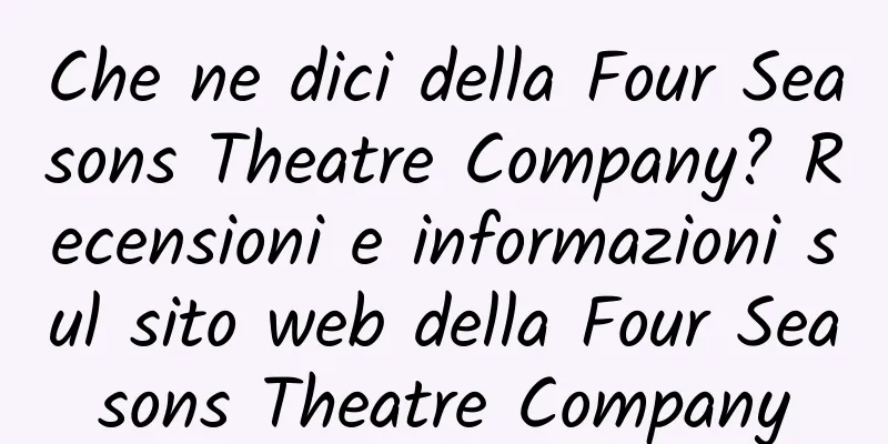 Che ne dici della Four Seasons Theatre Company? Recensioni e informazioni sul sito web della Four Seasons Theatre Company