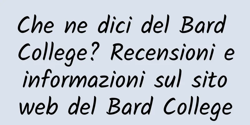 Che ne dici del Bard College? Recensioni e informazioni sul sito web del Bard College