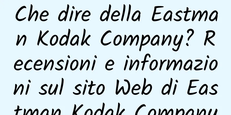 Che dire della Eastman Kodak Company? Recensioni e informazioni sul sito Web di Eastman Kodak Company