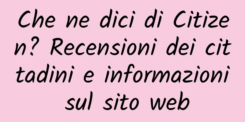 Che ne dici di Citizen? Recensioni dei cittadini e informazioni sul sito web