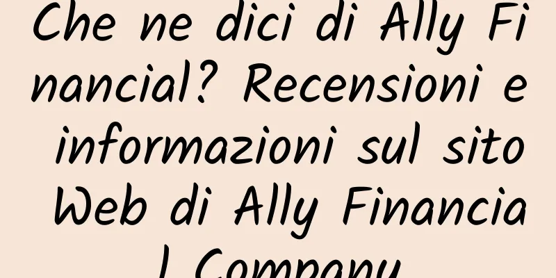 Che ne dici di Ally Financial? Recensioni e informazioni sul sito Web di Ally Financial Company