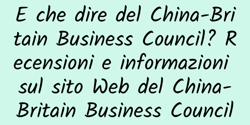 E che dire del China-Britain Business Council? Recensioni e informazioni sul sito Web del China-Britain Business Council