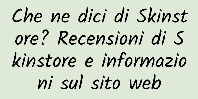 Che ne dici di Skinstore? Recensioni di Skinstore e informazioni sul sito web