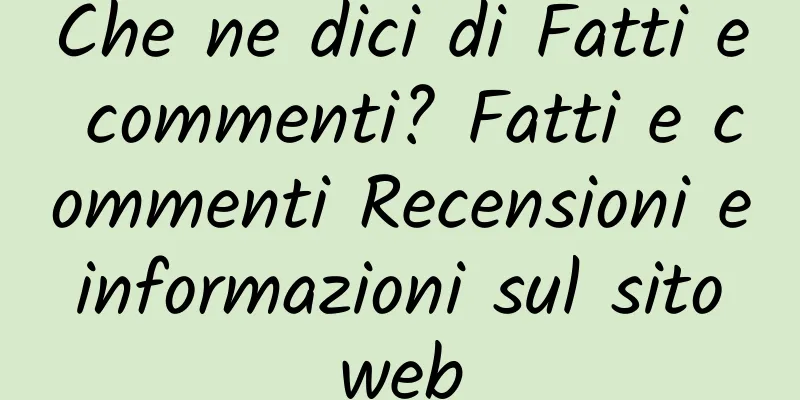 Che ne dici di Fatti e commenti? Fatti e commenti Recensioni e informazioni sul sito web