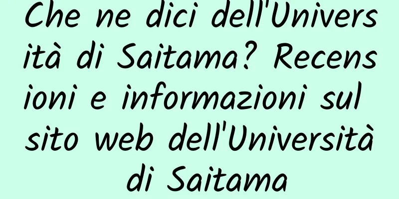 Che ne dici dell'Università di Saitama? Recensioni e informazioni sul sito web dell'Università di Saitama