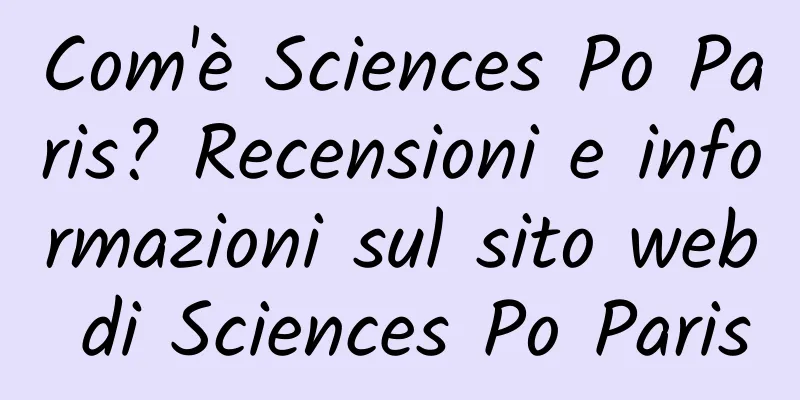 Com'è Sciences Po Paris? Recensioni e informazioni sul sito web di Sciences Po Paris