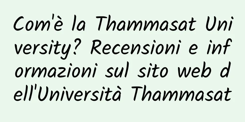 Com'è la Thammasat University? Recensioni e informazioni sul sito web dell'Università Thammasat