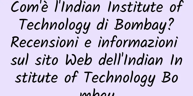Com'è l'Indian Institute of Technology di Bombay? Recensioni e informazioni sul sito Web dell'Indian Institute of Technology Bombay