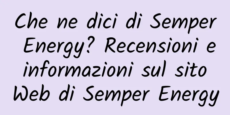 Che ne dici di Semper Energy? Recensioni e informazioni sul sito Web di Semper Energy