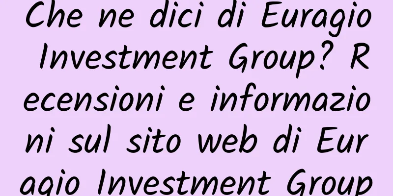 Che ne dici di Euragio Investment Group? Recensioni e informazioni sul sito web di Euragio Investment Group
