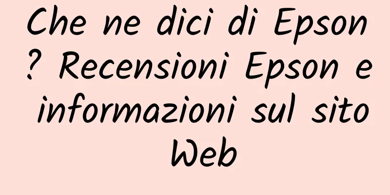 Che ne dici di Epson? Recensioni Epson e informazioni sul sito Web