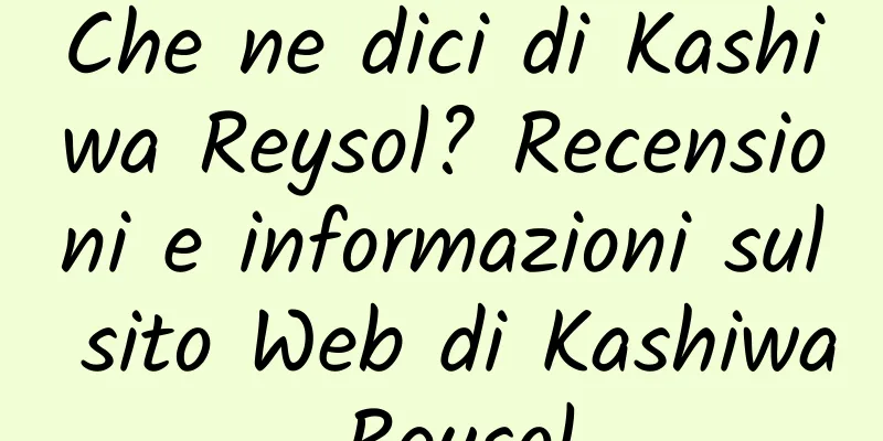 Che ne dici di Kashiwa Reysol? Recensioni e informazioni sul sito Web di Kashiwa Reysol