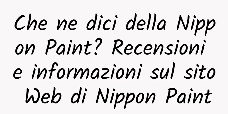 Che ne dici della Nippon Paint? Recensioni e informazioni sul sito Web di Nippon Paint