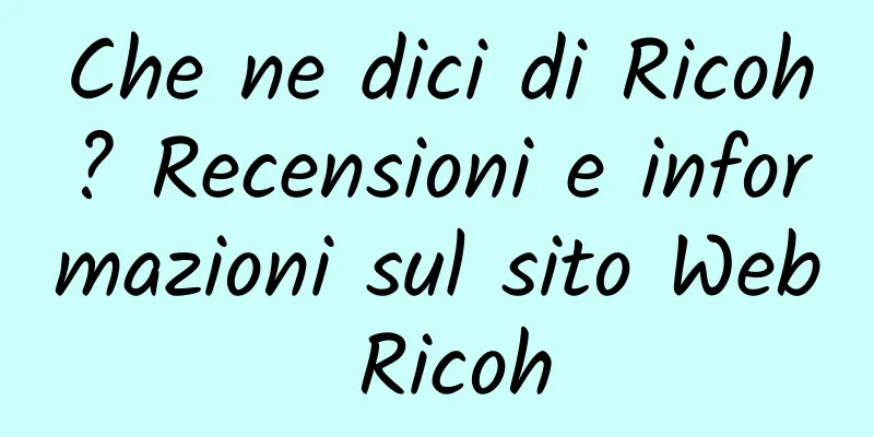 Che ne dici di Ricoh? Recensioni e informazioni sul sito Web Ricoh