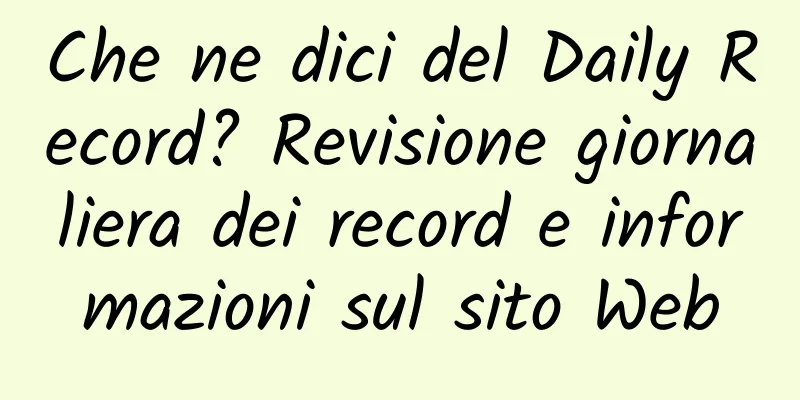 Che ne dici del Daily Record? Revisione giornaliera dei record e informazioni sul sito Web