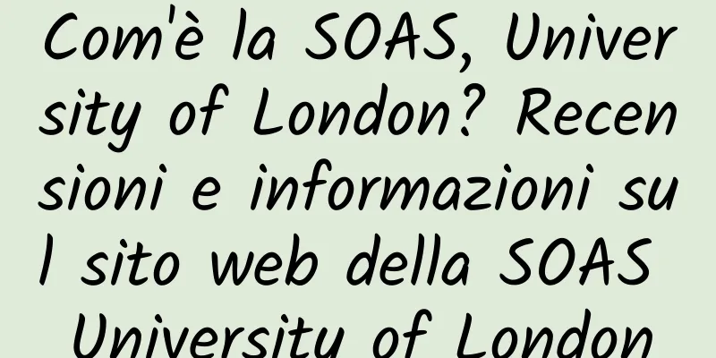 Com'è la SOAS, University of London? Recensioni e informazioni sul sito web della SOAS University of London