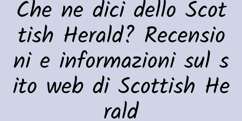Che ne dici dello Scottish Herald? Recensioni e informazioni sul sito web di Scottish Herald