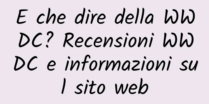 E che dire della WWDC? Recensioni WWDC e informazioni sul sito web