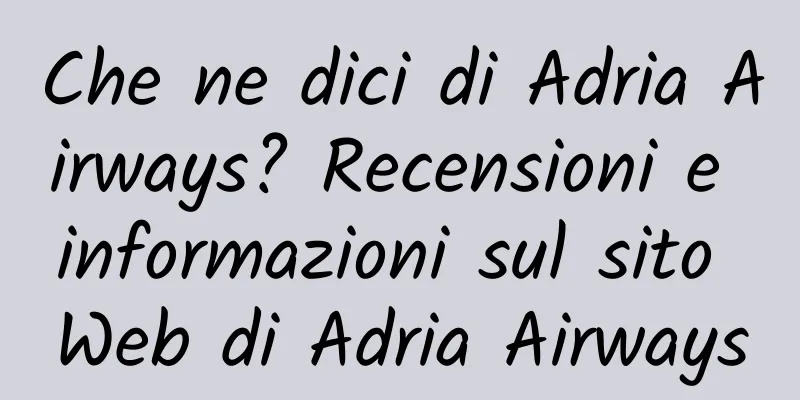 Che ne dici di Adria Airways? Recensioni e informazioni sul sito Web di Adria Airways