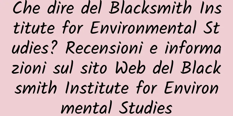 Che dire del Blacksmith Institute for Environmental Studies? Recensioni e informazioni sul sito Web del Blacksmith Institute for Environmental Studies