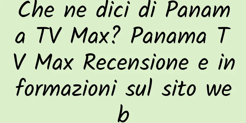 Che ne dici di Panama TV Max? Panama TV Max Recensione e informazioni sul sito web