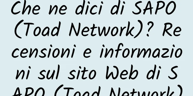 Che ne dici di SAPO (Toad Network)? Recensioni e informazioni sul sito Web di SAPO (Toad Network)